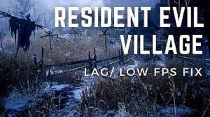 [Fixed] Resident Evil Village Lag Issues on PC