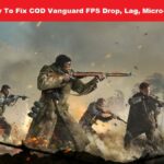 How To Fix COD Vanguard FPS Drop, Lag, Micro-Stutter