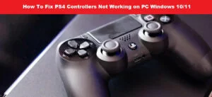 How To Fix PS4 Controllers Not Working on PC Windows