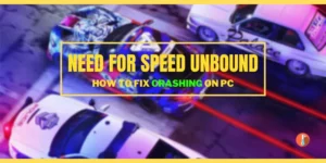 How To Fix Need For Speed Unbound Crashing on PC