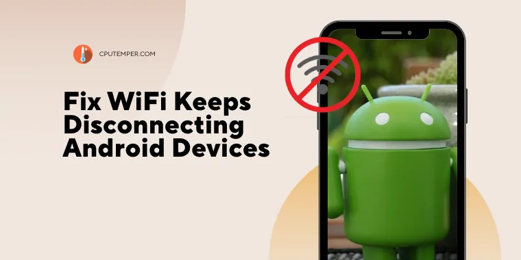 What To Do When WiFi Keeps Disconnecting Android Devices