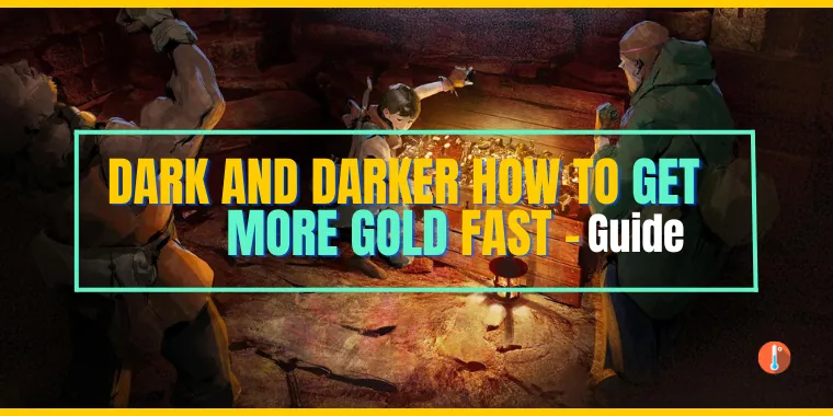Dark and Darker: How to Get More Gold Fast