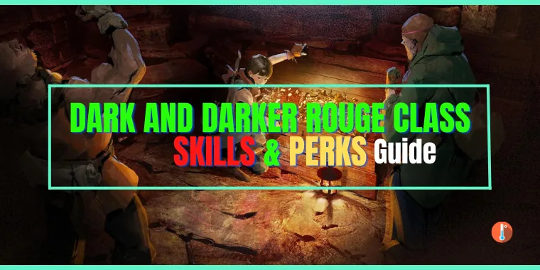 Dark and Darker: How to Use Rogue Class Best Skills and Perks