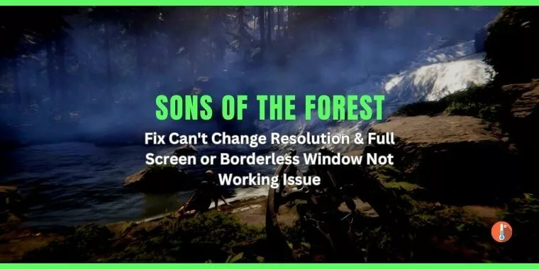 How To Fix Sons of the Forest High Brightness Issue