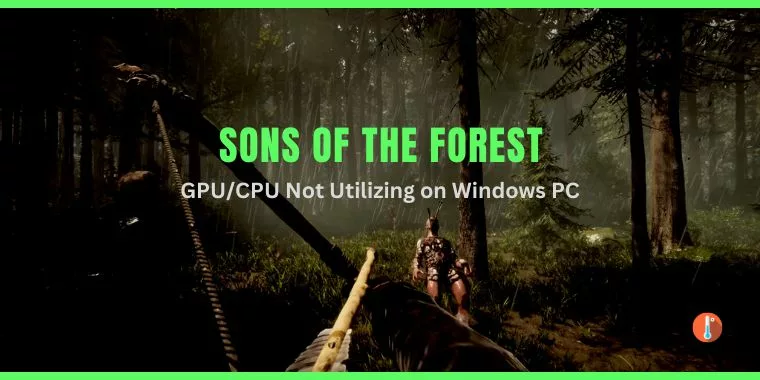 How To Fix Sons of the Forest Not Using GPUCPU on Windows PC