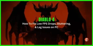 How To Fix Diablo 4 Low FPS Drops, Stuttering, & Lag on PC
