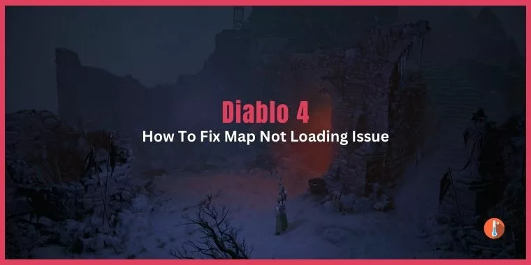How To Fix Diablo 4 Map Not Loading, Can't Proceed Any Further
