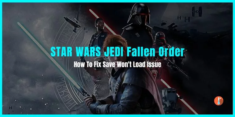 How To Fix Jedi Fallen Order Save Won't Load Issue