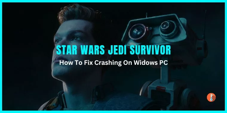 How To Fix Star Wars Jedi Survivor Keeps Crashing On PC