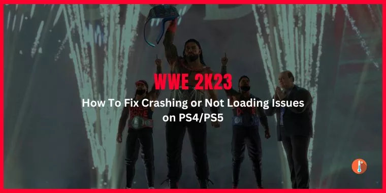 How To Fix WWE 2K23 Crashing or Not Loading on PS4 and PS5