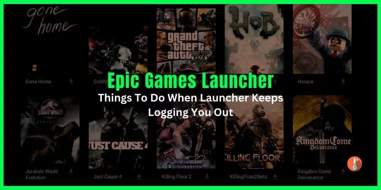 What To Do When You Keep Getting Logged Out of Epic Games Launcher?