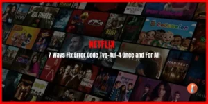 How To Fix Netflix Error Code Tvq-Aui-4?