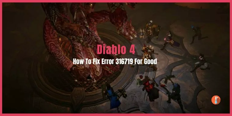 How To Fix Diablo 4 Error 316719