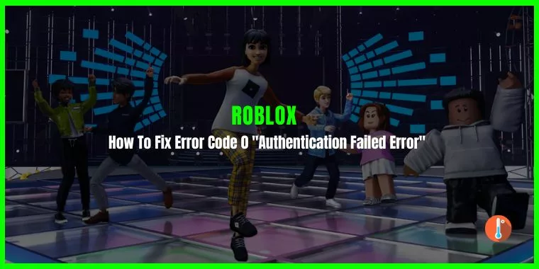How To Fix Error Code 0 Roblox "Authentication Failed Error"