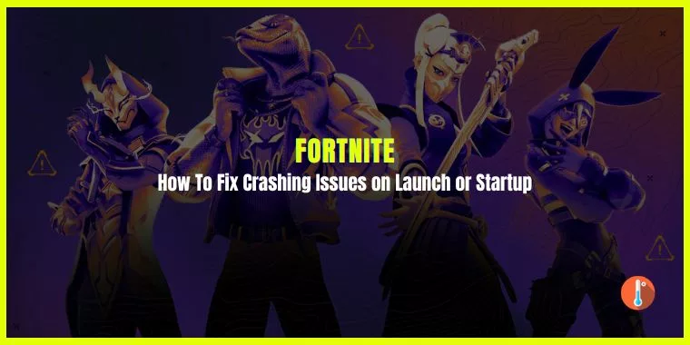 How To Fix Fortnite Keeps Crashing on Launch or Startup