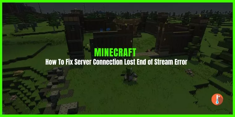 How To Fix Minecraft End of Stream Error