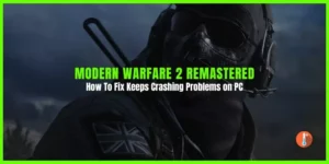 How To Fix Modern Warfare 2 Remastered Keeps Crashing on PC
