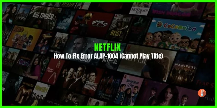 How To Fix Netflix error ALAP-1004 (Cannot Play Title)