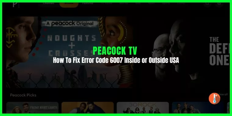 How To Fix Peacock Error Code 6007 (Inside or Outside USA)