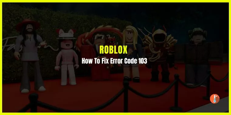 How To Fix Roblox Error Code 103