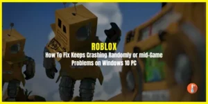 How To Fix Roblox Keeps Crashing on Windows 10 PC