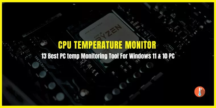 13 Best CPU Temperature Monitor Software To Download in PC