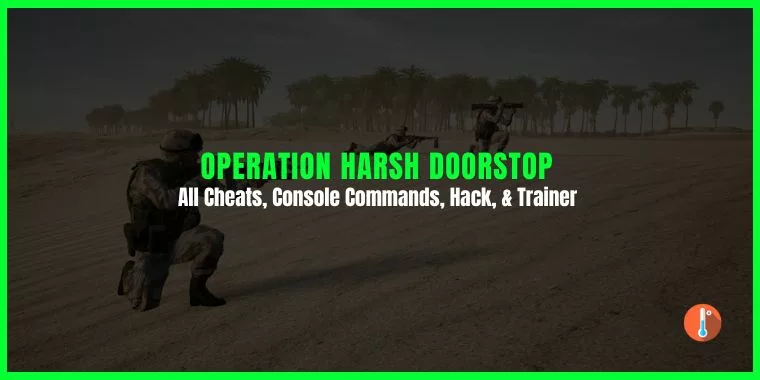 All Operation Harsh Doorstop Cheats & Console Commands