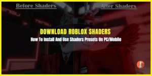 Download Roblox Shaders: How To Install And Use Shaders Presets On PC/Mobile