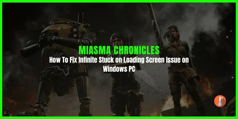 How To Fix Miasma Chronicles Stuck on Loading Screen
