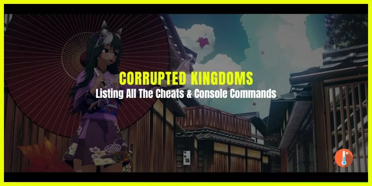All Corrupted Kingdoms Cheats & Console Commands