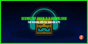 Geometry Dash 2.2 Download Full Version APK For Android & PC