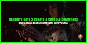 Baldur’s Gate 3 Cheats & Console Commands For PC/PS5
