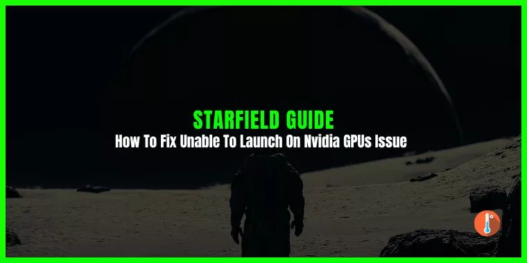 Fixed: Starfield Unable To Launch On Nvidia GPUs Issue