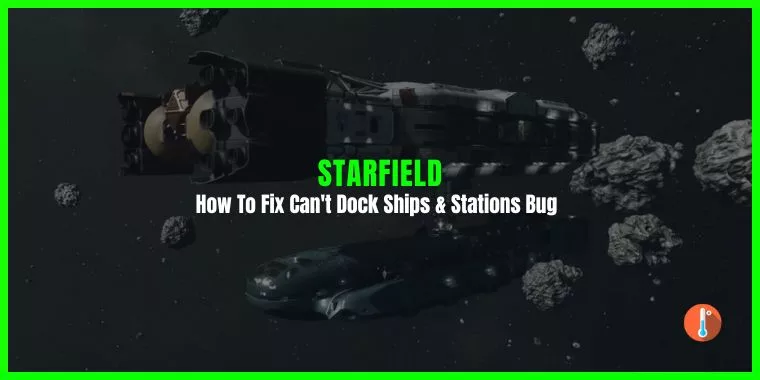 How To Fix Starfield Can't Dock Ships & Stations Bug