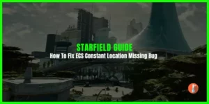 How To Fix Starfield ECS Constant Location Missing Bug