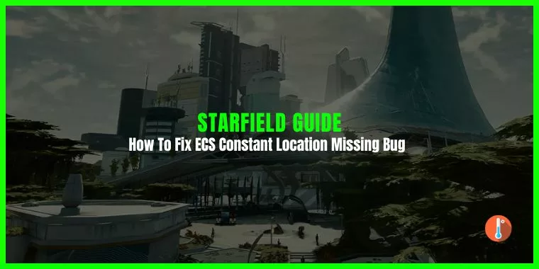 How To Fix Starfield ECS Constant Location Missing Bug