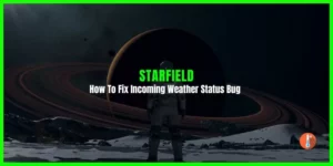 How To Fix Starfield Incoming Weather Status Bug (incoming weather hazard warning)