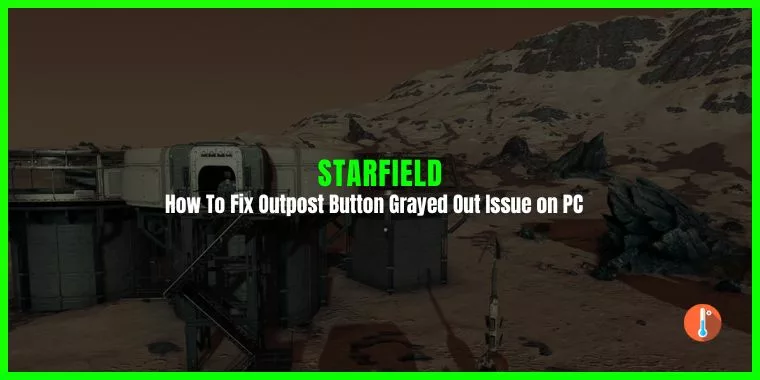 How To Fix Starfield Outpost Button Grayed Out Issue on PC