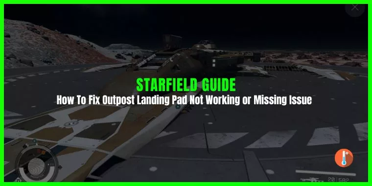 How To Fix Starfield Outpost Landing Pad Not Working or Missing Bug