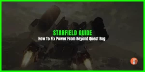 How To Fix Starfield Power From Beyond Quest Bug