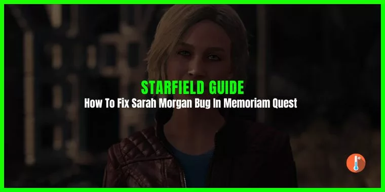 How To Fix Starfield Sarah Morgan Bug (In Memoriam Quest Bug)