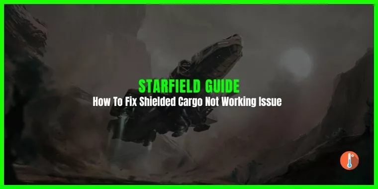 How To Fix Starfield Shielded Cargo Not Working/Can’t Hide Contraband Issue
