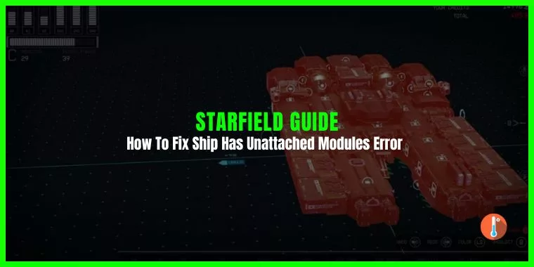 How To Fix Starfield Ship Has Unattached Modules Error