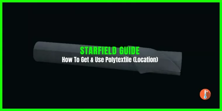 How To Get & Use Polytextile In Starfield