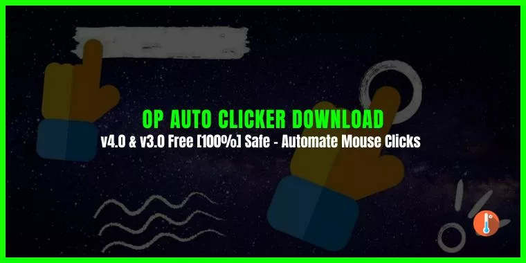 OP Auto Clicker Download v4.0 & v3.0 Free [100%] Safe - Automate Mouse Clicks