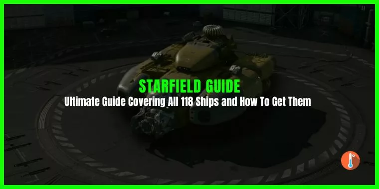 Ultimate Starfield Ships Guide Covering All 118 Ships and How To Get Them