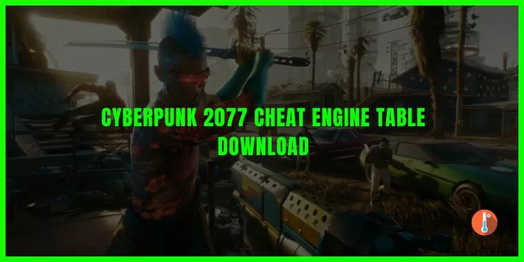 Cyberpunk 2077 Cheat Engine Table Download