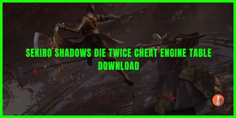 Sekiro Shadows Die Twice Cheat Engine Table Download