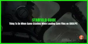 Thing To Do When Starfield Crashes When Loading Save Files on XBOXPC After Latest Update