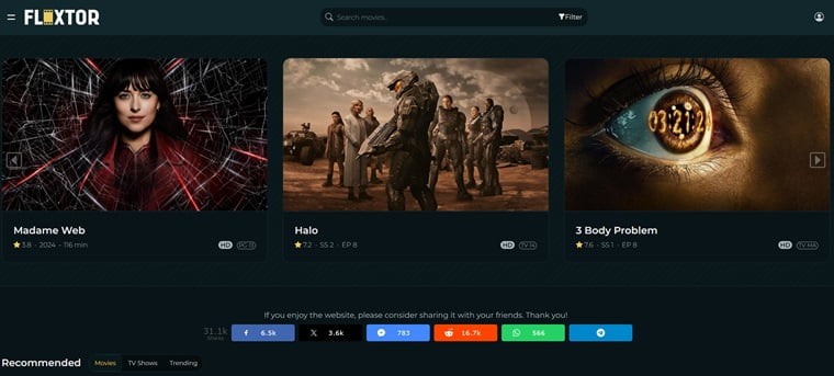 Another best place to find the latest movies for free is FlixTor. Its user interface is smooth. It boasts a vast collection of excellent movies and TV series.